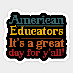 American Educators It's a Great Day For Y'all Sticker